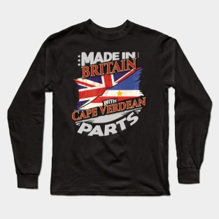 Made In Britain With Cape Verdean Parts - Gift for Cape Verdean From Cape Verde Long Sleeve T-Shirt